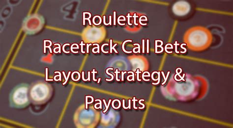 Roulette Racetrack Call Bets – Layout, Strategy & Payouts.